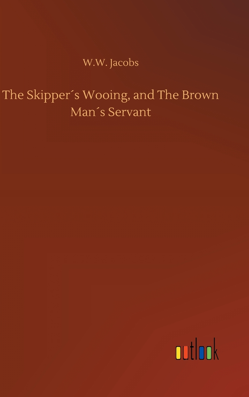 【预售按需印刷】The Skipper′s Wooing and The Brown Man′s Servant