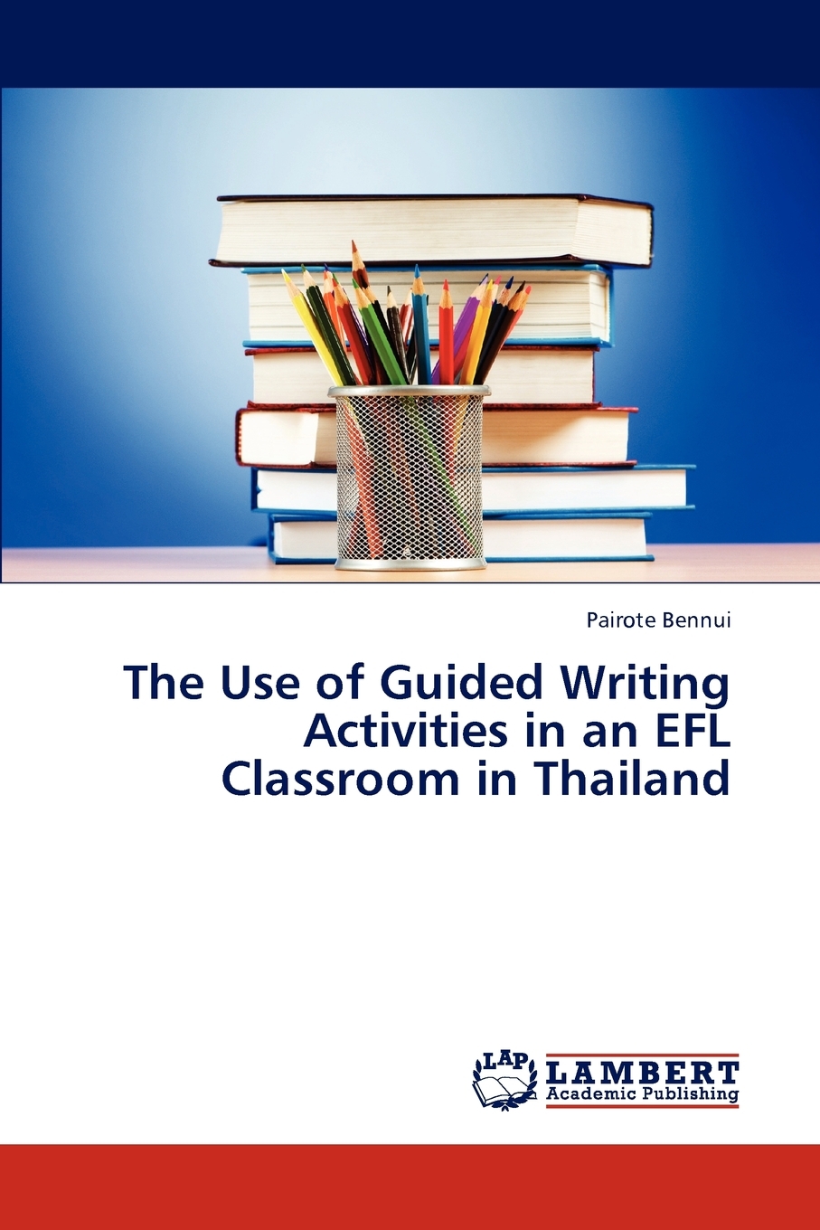 【预售按需印刷】The Use of Guided Writing Activities in an Efl Classroom in Thailand