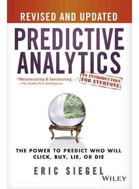 预售 预测分析：预测谁将点击、购买、撒谎或死亡的能力 修订与更新版Predictive Analytics: The Power To Predict Who Will Clic