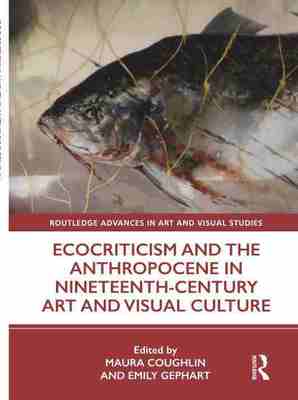 预售 按需印刷 Ecocriticism and the Anthropocene in Nineteenth Century Art and Visual Culture