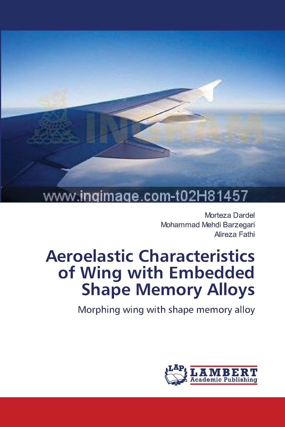 【预售按需印刷】Aeroelastic Characteristics of Wing with Embedded Shape Memory Alloys