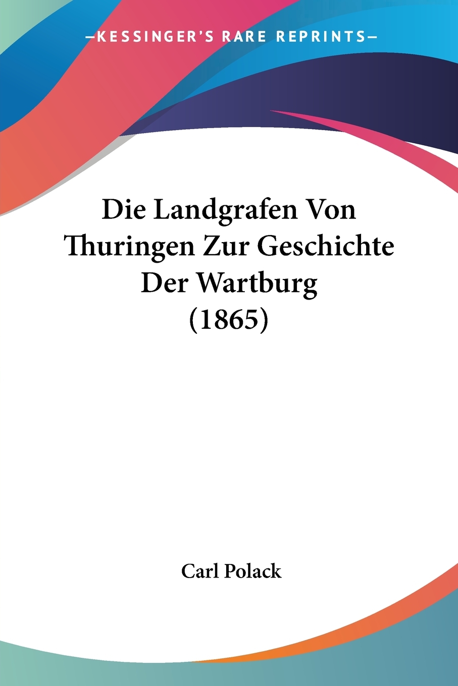 预售按需印刷 Die Landgrafen Von Thuringen Zur Geschichte Der Wartburg(1865)德语ger