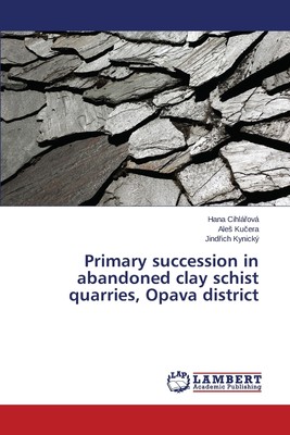 预售 按需印刷 Primary Succession in Abandoned Clay Schist Quarries  Opava District