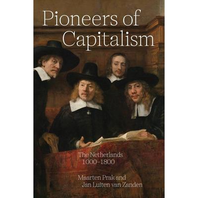 普林斯顿预售 Pioneers of Capitalism资本主义的先驱：荷兰1000-1800年