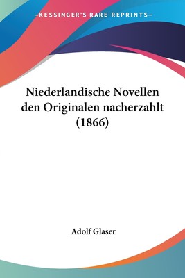 预售 按需印刷 Niederlandische Novellen den Originalen nacherzahlt (1866)德语ger