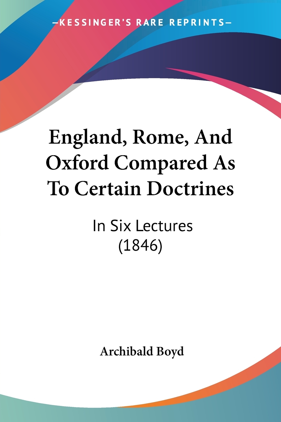 【预售 按需印刷】England  Rome  And Oxford Compared As To Certain Doctrines 书籍/杂志/报纸 原版其它 原图主图