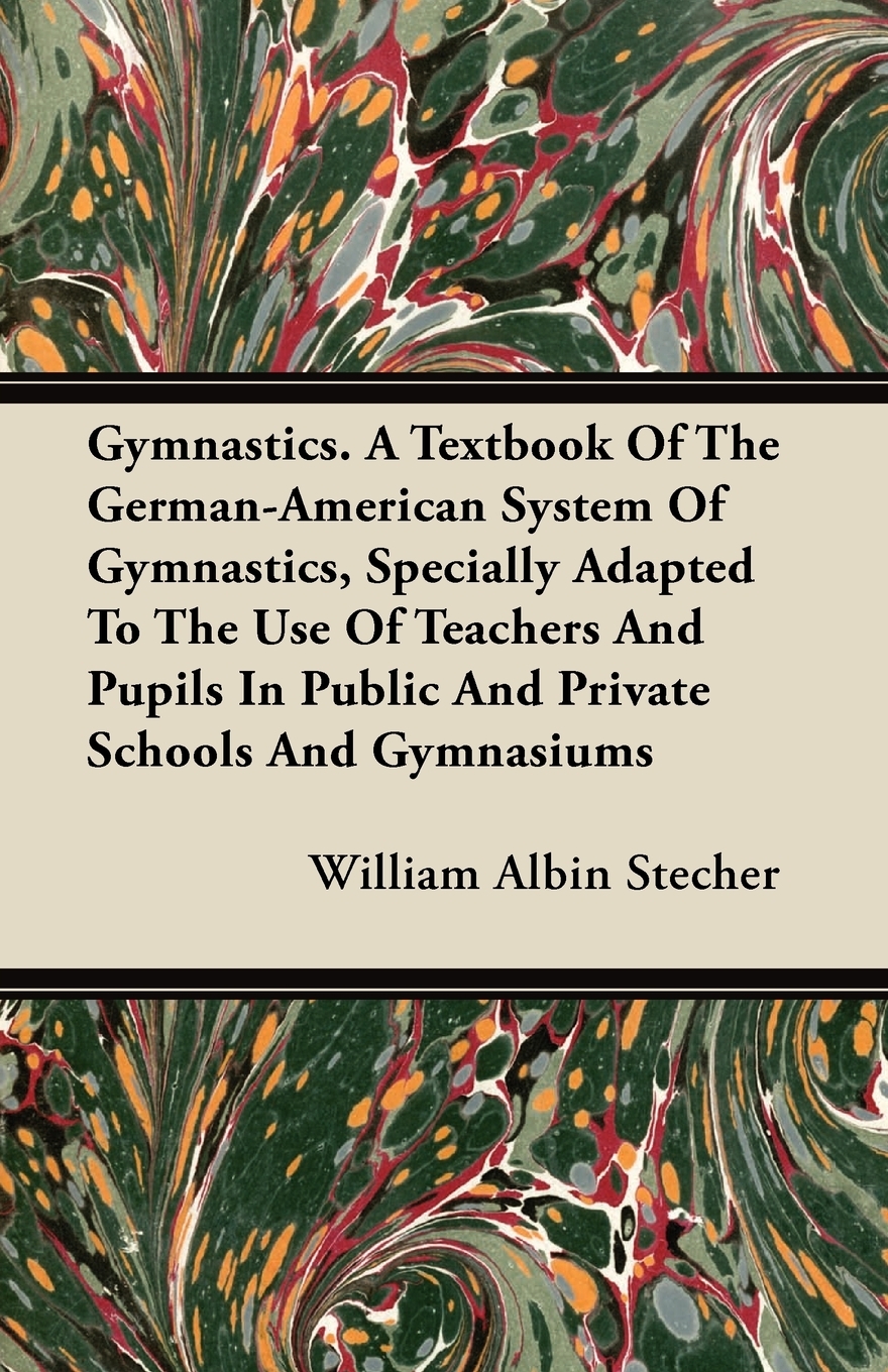 【预售按需印刷】Gymnastics. A Textbook Of The German-American System Of Gymnastics Specially Adapted To The Use Of