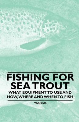 【预售 按需印刷】Fishing for Sea Trout - What Equipment to Use and How  Where and When to Fish