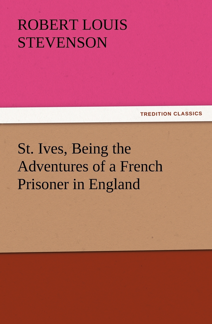 【预售 按需印刷】St. Ives  Being the Adventures of a French Prisoner in England 书籍/杂志/报纸 原版其它 原图主图