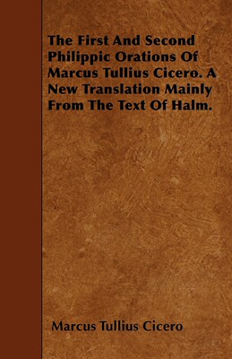 【预售 按需印刷】The First And Second Philippic Orations Of Marcus Tullius Cicero. A New Translation Mainly From The