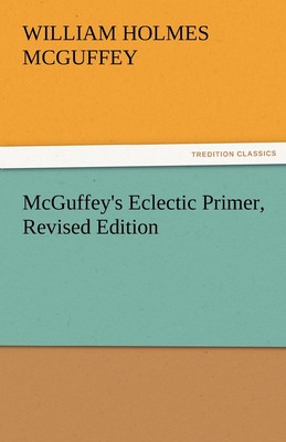 预售 按需印刷 McGuffey s Eclectic Primer  Revised Edition