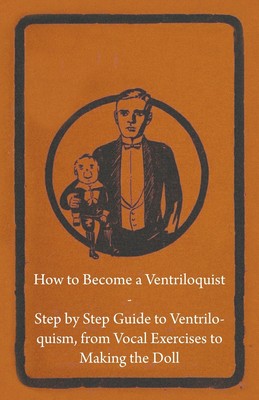 【预售 按需印刷】How to Become a Ventriloquist - Step by Step Guide to Ventriloquism  from Vocal Exercises to Making
