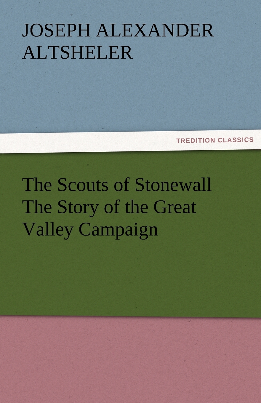 【预售 按需印刷】The Scouts of Stonewall The Story of the Great Valley Campaign 书籍/杂志/报纸 文学小说类原版书 原图主图