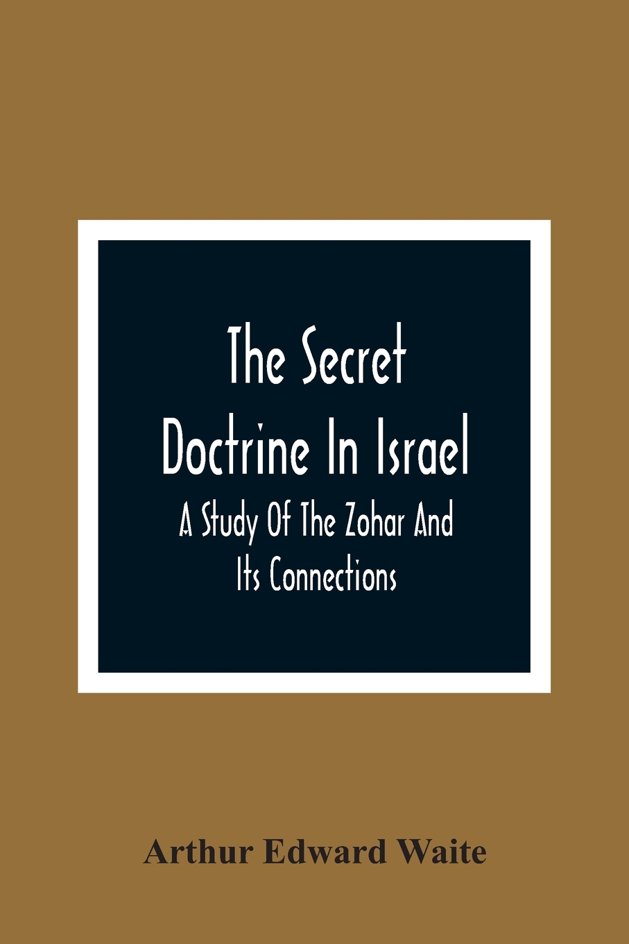 【预售 按需印刷】The Secret Doctrine In Israel; A Study Of The Zohar And Its Connections 书籍/杂志/报纸 原版其它 原图主图