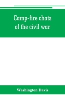 【预售 按需印刷】Camp-fire chats of the civil war; being the incident  adventure and wayside exploit of the bivouac a