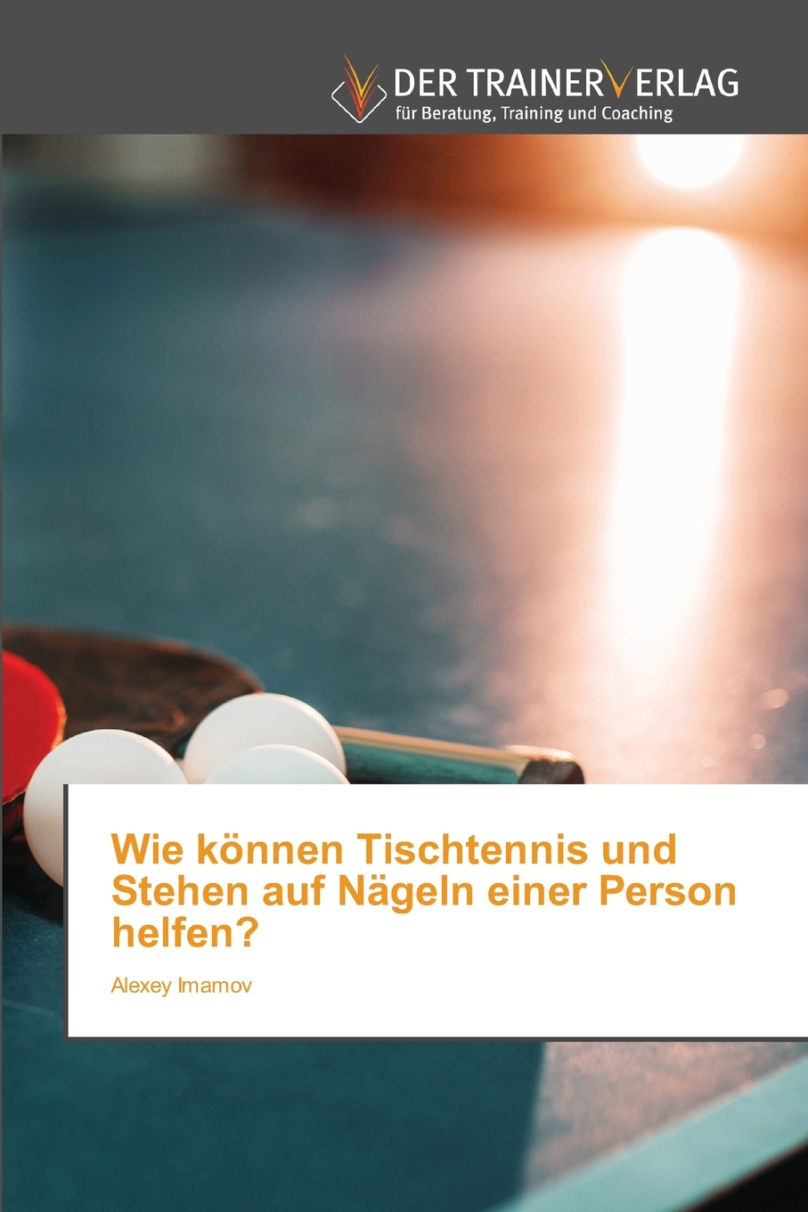 预售 按需印刷Wie k?nnen Tischtennis und Stehen auf N?geln einer Person helfen?德语ger 书籍/杂志/报纸 原版其它 原图主图