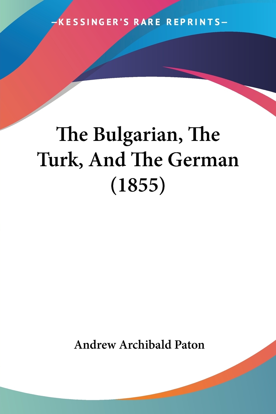 【预售 按需印刷】The Bulgarian  The Turk  And The German (1855) 书籍/杂志/报纸 原版其它 原图主图