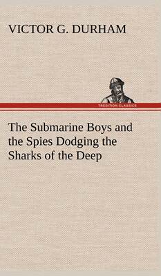 【预售 按需印刷】The Submarine Boys and the Spies Dodging the Sharks of the Deep