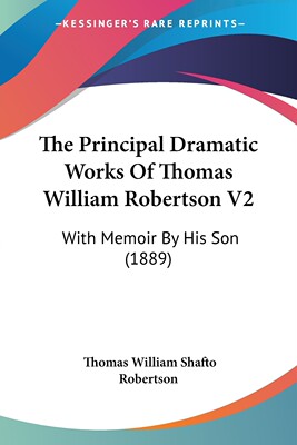 预售 按需印刷 The Principal Dramatic Works Of Thomas William Robertson V2