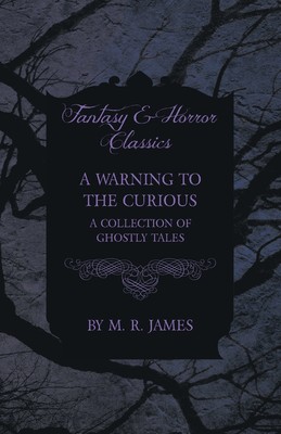 预售 按需印刷 A Warning to the Curious - A Collection of Ghostly Tales (Fantasy and Horror Classics)