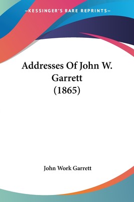 【预售 按需印刷】Addresses Of John W. Garrett (1865)