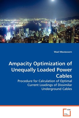 预售 按需印刷 Ampacity Optimization of Unequally Loaded Power Cables  - Procedure for Calculation of Optimal Curre