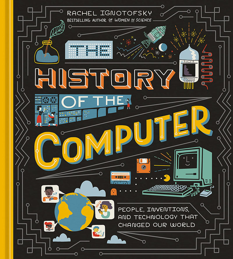 计算机的历史英文原版 The History of the Computer儿童科普绘本STEM Rachel Ignotofsky