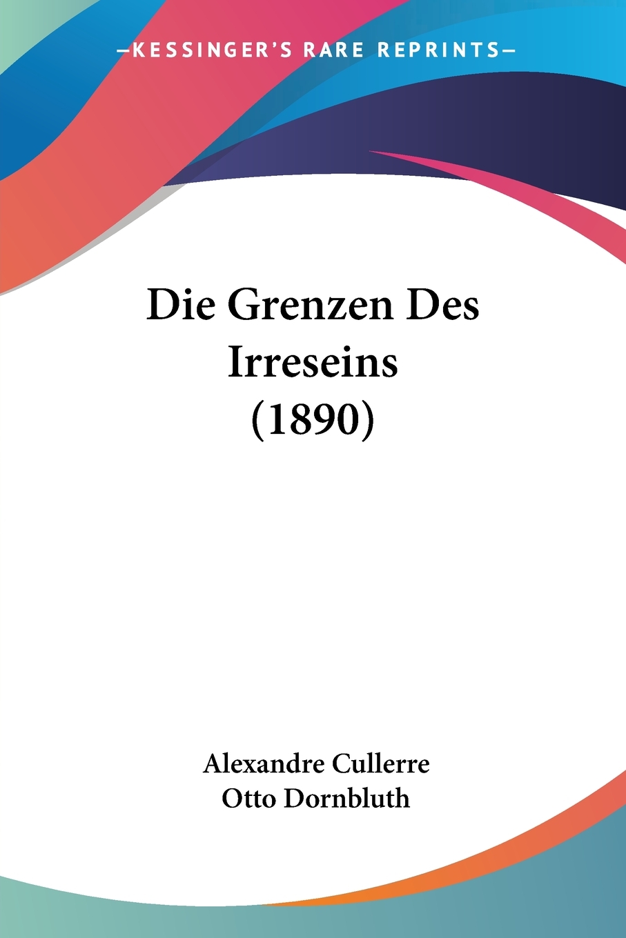 预售 按需印刷Die Grenzen Des Irreseins (1890)德语ger 书籍/杂志/报纸 原版其它 原图主图