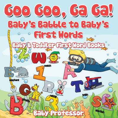 【预售按需印刷】Goo Goo  Ga Ga! Baby s Babble to Baby s First Words. - Baby & Toddler First Word Books