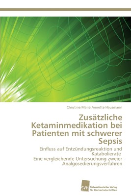 预售 按需印刷Zus?tzliche Ketaminmedikation bei Patienten mit schwerer Sepsis德语ger