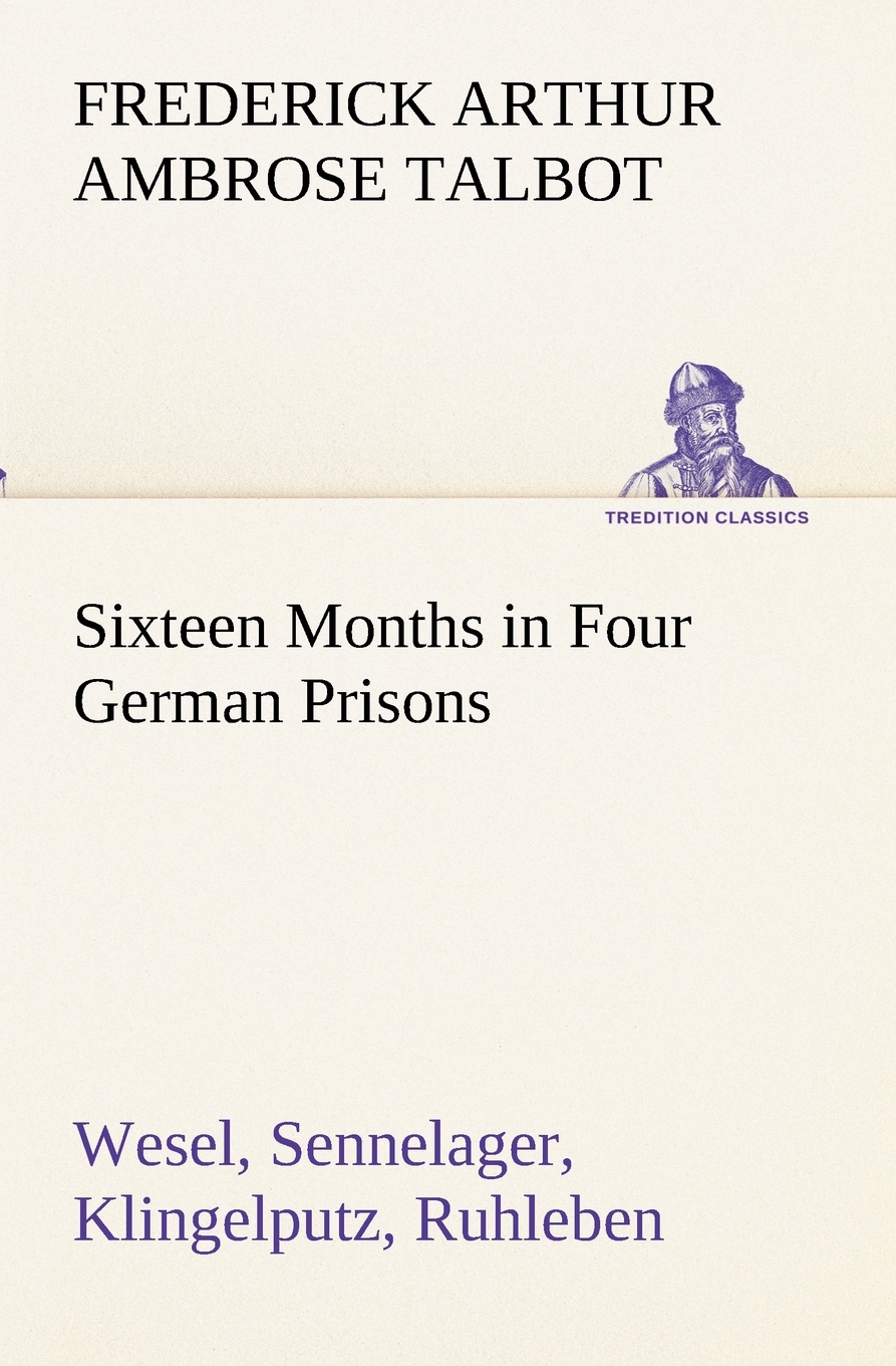 预售按需印刷Sixteen Months in Four German Prisons Wesel Sennelager Klingelputz Ruhleben