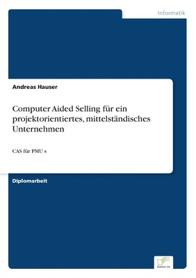 预售 按需印刷Computer Aided Selling für ein projektorientiertes  mittelst?ndisches Unternehmen德语ger