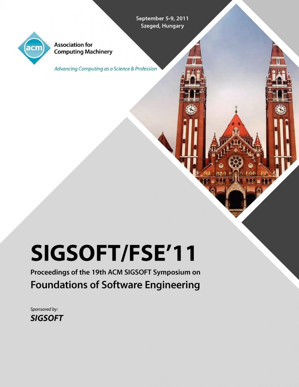 【预售按需印刷】SIGSOFT/FSE 11 Proceedings of the 19th ACM SIGSOFT Symposium on Foundations of Software Engineering