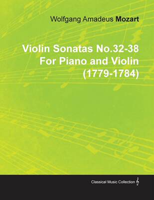 【预售 按需印刷】Violin Sonatas No.32-38 by Wolfgang Amadeus Mozart for Piano and Violin (1779-1784)