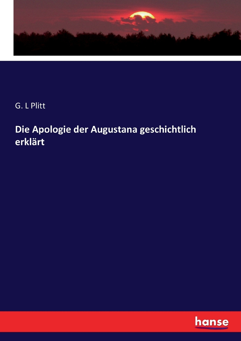 预售按需印刷 Die Apologie der Augustana geschichtlich erkl?rt德语ger