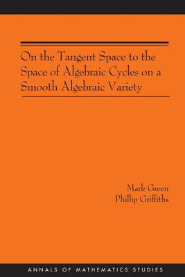 【预售 按需印刷】On the Tangent Space to the Space of Algebraic Cycles on a Smooth Algebraic Variety. (AM-157)