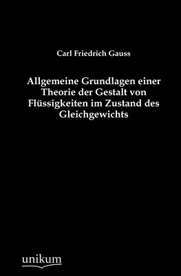 预售 按需印刷Allgemeine Grundlagen einer Theorie der Gestalt von Flüssigkeiten im Zustand des Gleichgewichts德语ger