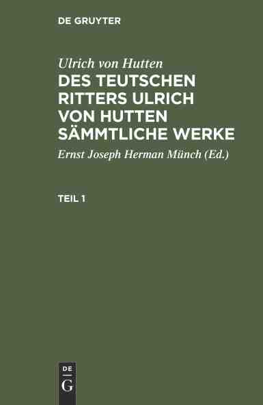 预售按需印刷 Ulrich von Hutten: Des teutschen Ritters Ulrich von Hutten s?mmtliche Werke. Teil 1