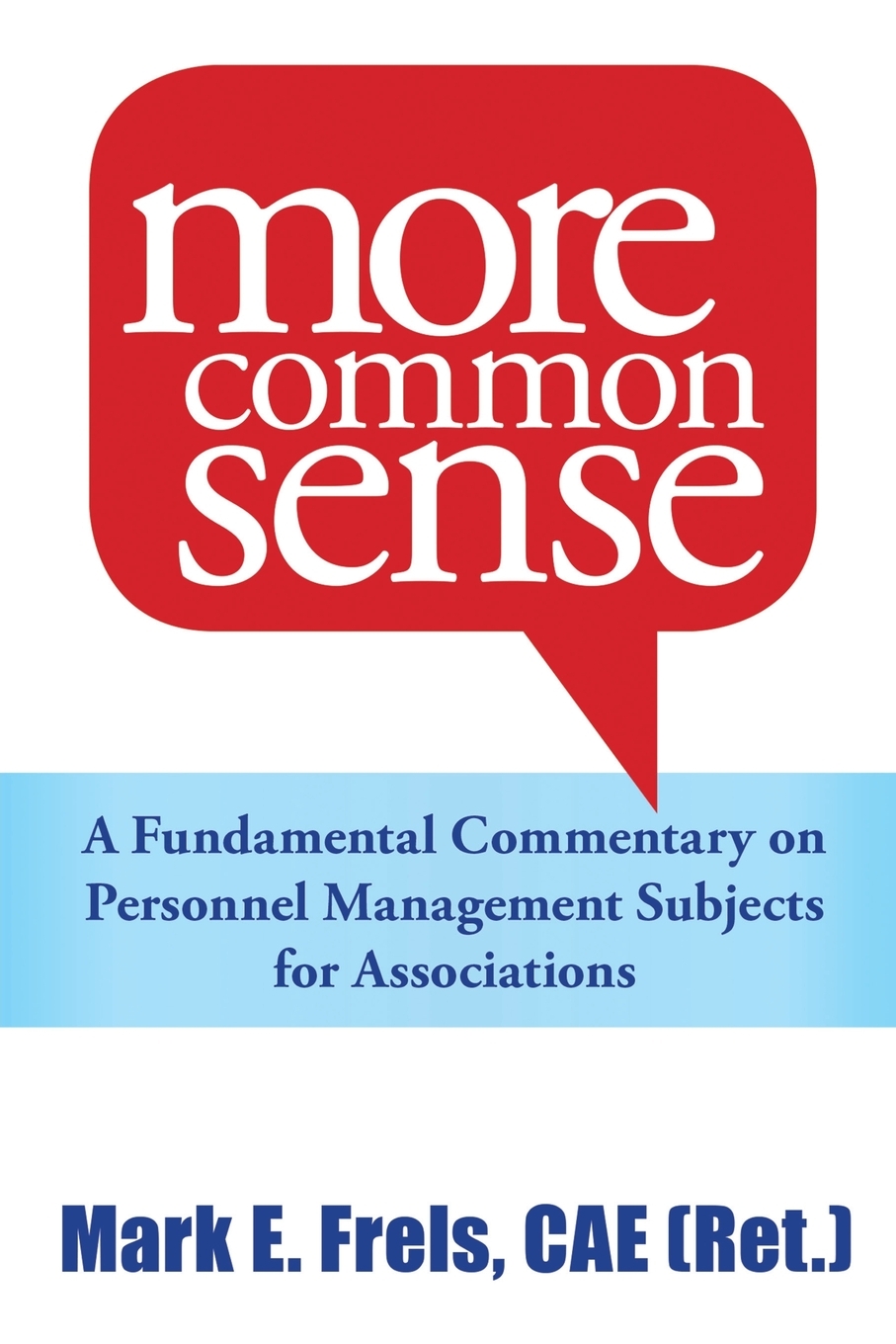 预售按需印刷More Common Sense: A Fundamental Commentary on Personnel Management Subjects for Associations