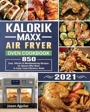 【预售 按需印刷】Kalorik Maxx Air Fryer Oven Cookbook 2021