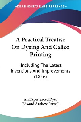 预售 按需印刷A Practical Treatise On Dyeing And Calico Printing