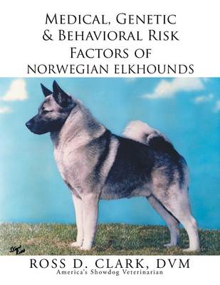 预售 按需印刷Medical  Genetic & Behavioral Risk Factors of Norwegian Elkhounds