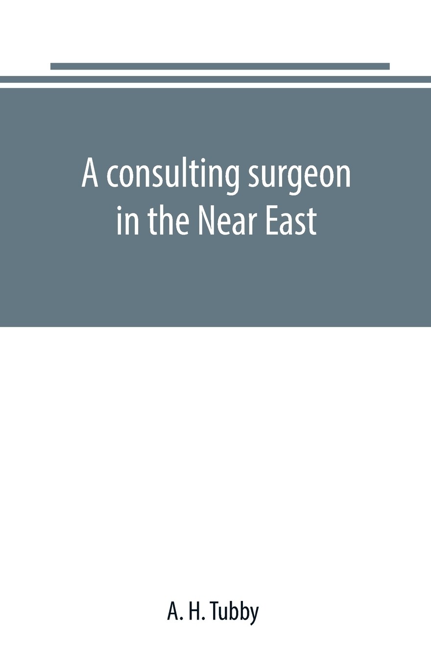 【预售 按需印刷】a consulting surgeon in the near east