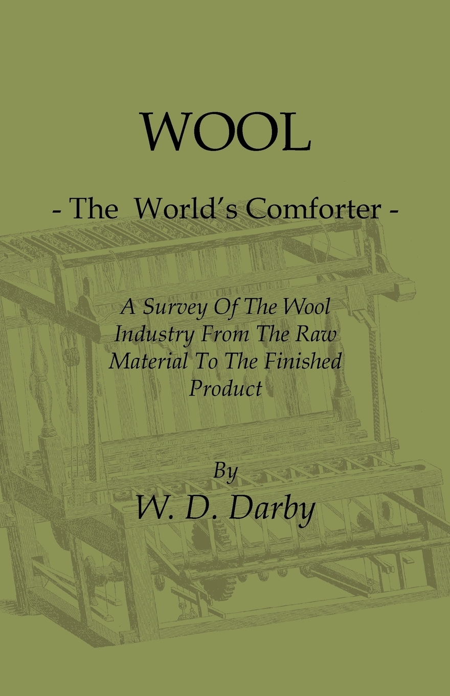 【预售按需印刷】Wool- The World s Comforter- A Survey of the Wool Industry from the Raw Material to the Finished P