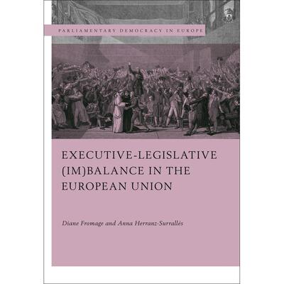预售 Executive-legislative (Im)balance in the European Union英文原版 Bloomsbury