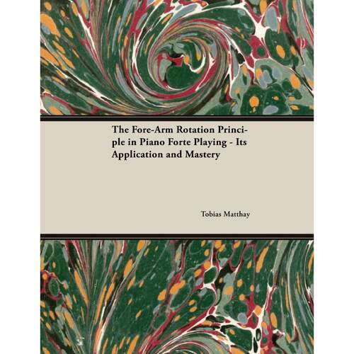 【预售 按需印刷】The Fore-Arm Rotation Principle in Piano Forte Playing - Its Application and Mastery
