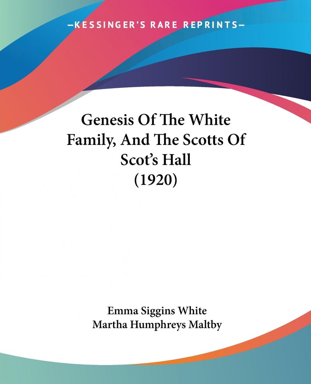 【预售 按需印刷】Genesis Of The White Family  And The Scotts Of Scot s Hall (1920) 书籍/杂志/报纸 原版其它 原图主图