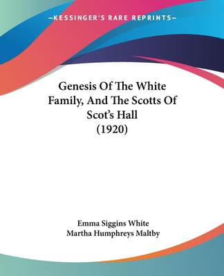 【预售 按需印刷】Genesis Of The White Family  And The Scotts Of Scot s Hall (1920)