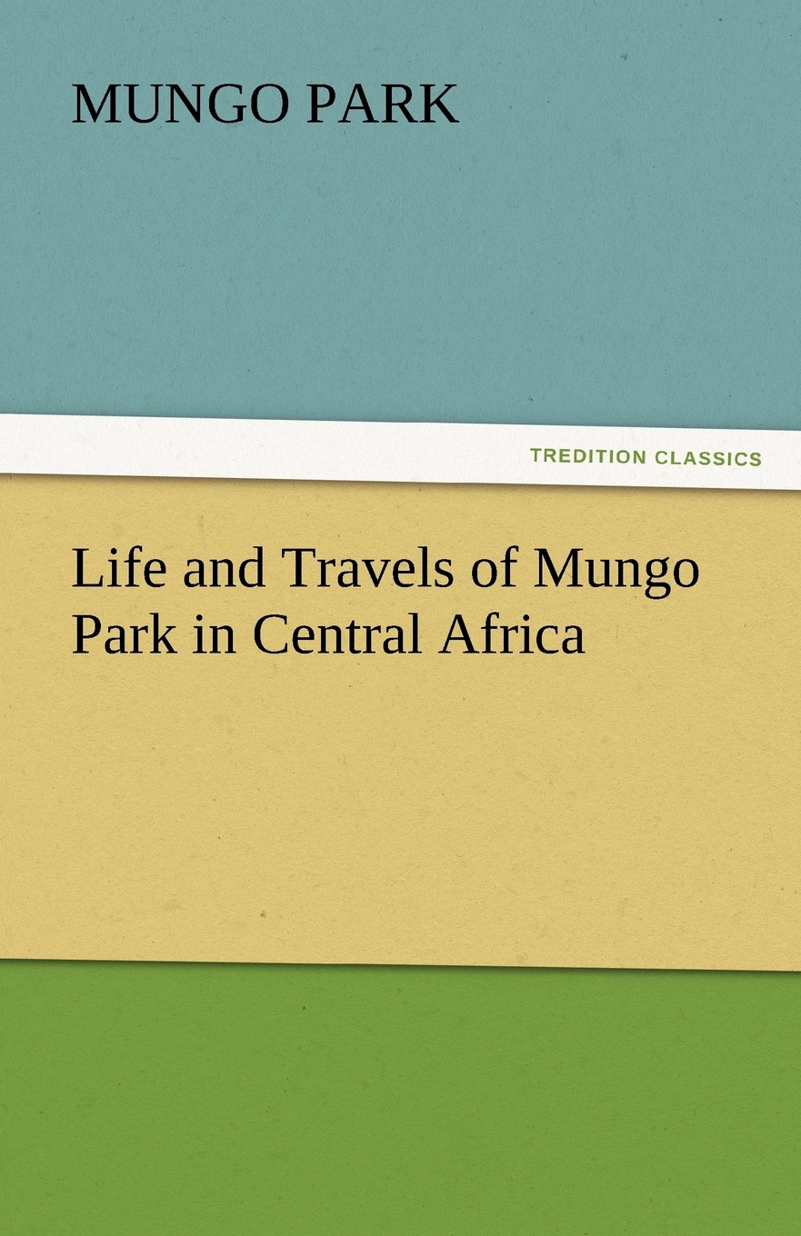 【预售 按需印刷】Life and Travels of Mungo Park in Central Africa 书籍/杂志/报纸 文学小说类原版书 原图主图