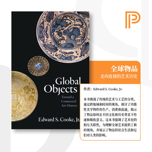 Objects Global 全球物品：走向连接 艺术历史 普林斯顿现货 9780691184739 海外直订